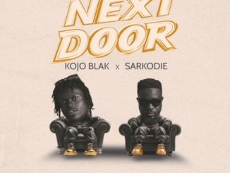 KOJO BLAK - NEXT DOOR ft. Sarkodie