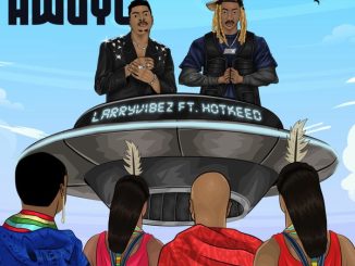 Larry vibez - AWUYE ft. Hotkeed 2 Larry_vibez - AWUYE ft. Hotkeed