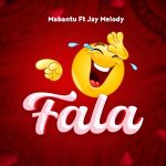 Mabantu - Fala ft. jay melody