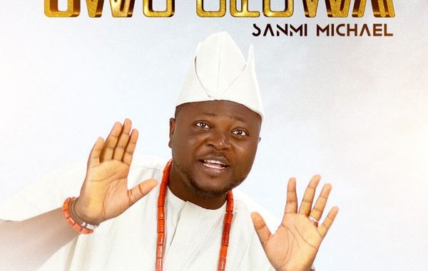 Sanmi Michael - Owo Oluwa