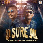 TESTIMONY JAGA - O Sure Ju ft. Pastor Korede Komaiya (KK)