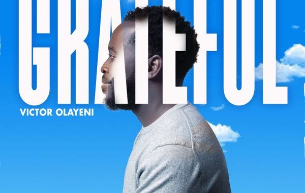 Victor Olayeni - Grateful 1 Victor Olayeni - Grateful