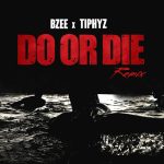 Bzee ft. Tiphyz - Do Or Die (Remix)