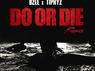 Bzee ft. Tiphyz - Do Or Die (Remix) 38 Bzee ft. Tiphyz - Do Or Die (Remix)