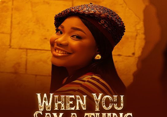Mercy Chinwo - When You Say A Thing 1 NaijaChoice News 1