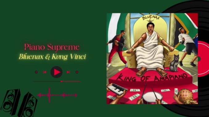 Bluenax - Piano Supreme ft. Kvng Vinci 1 Bluenax - Piano Supreme ft. Kvng Vinci
