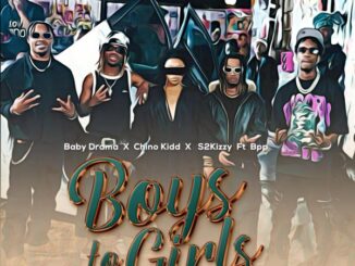 Chino Kidd - Boys to Girls ft. Baby Drama, S2kizzy & BPP