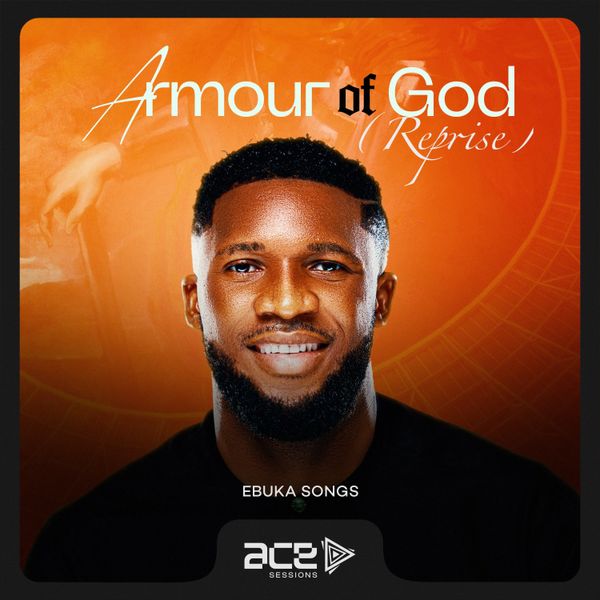 Ebuka Songs - Armour Of God (Reprise)