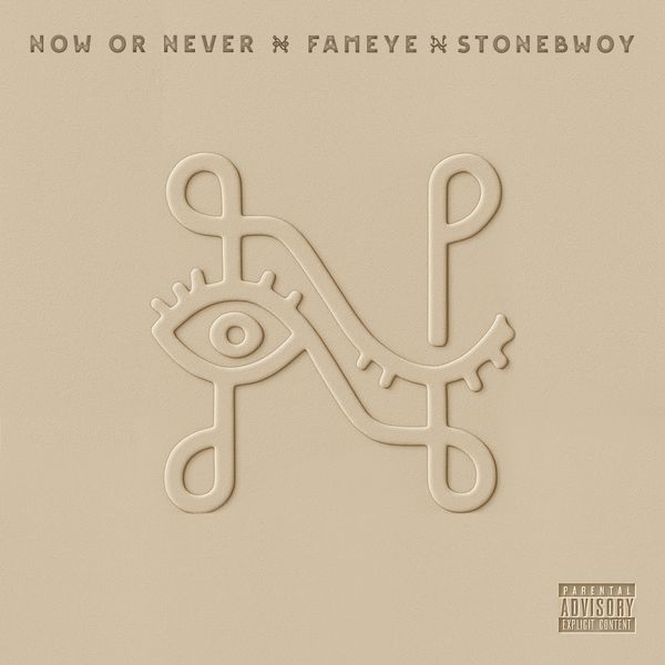 Fameye - Now or Never ft. stonebwoy