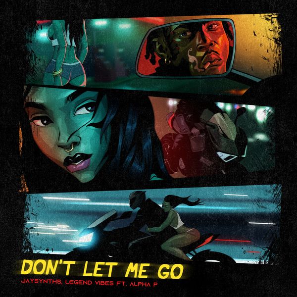 JaySynths - Don’t Let Me Go ft. Legend Vibes & Alpha P