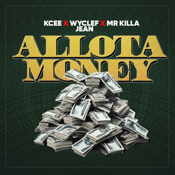 KCee - Allota Money ft. Mr Killa & Wyclef Jean