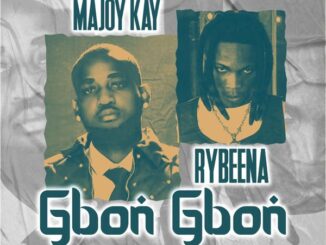 Major Kay - Gbon Gbon ft. Rybeena 17 Major Kay - Gbon Gbon ft. Rybeena