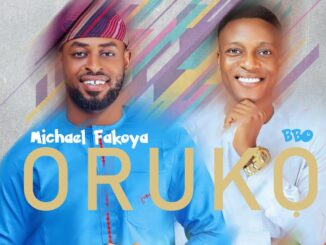 Michael Fakoya - Oruko ft. BBO 19 Michael Fakoya - Oruko ft. BBO