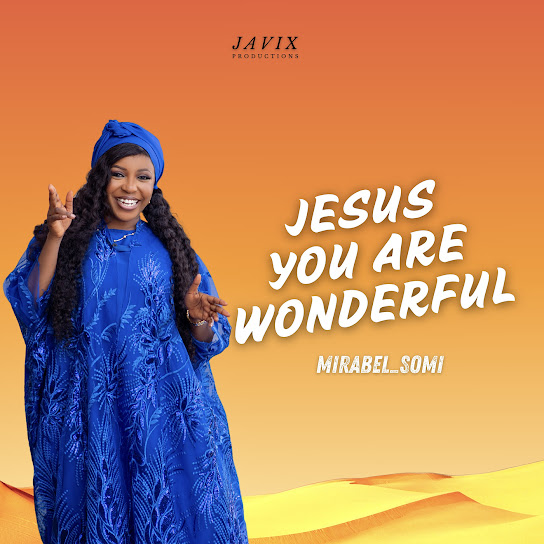Mirabel_somi – Jesus You Are Wonderful