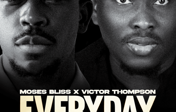 Moses Bliss - Everyday ft. Victor Thompson 1 Moses Bliss - Everyday ft. Victor Thompson