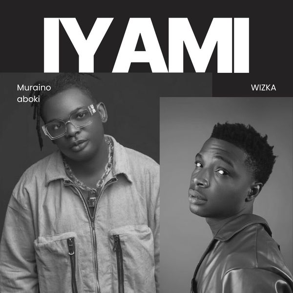 muraino aboki – Iyami ft. Wizka
