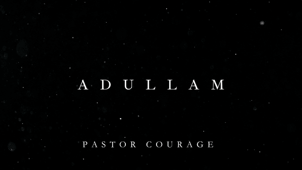 Pastor Courage - Adullam