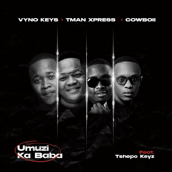 Vyno Keys - Umuzi Ka Baba ft. Tman Xpress, Cowboii featuring Tshepo Keyz & Tshepo Keyz