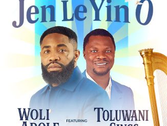 Woli Arole - Jen Le Yin O ft. Toluwani sings 2 Woli Arole - Jen Le Yin O ft. Toluwani sings