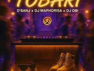 D'Banj x DJ Maphorisa x DJ Obi - Tobari 9 D'Banj x DJ Maphorisa x DJ Obi - Tobari