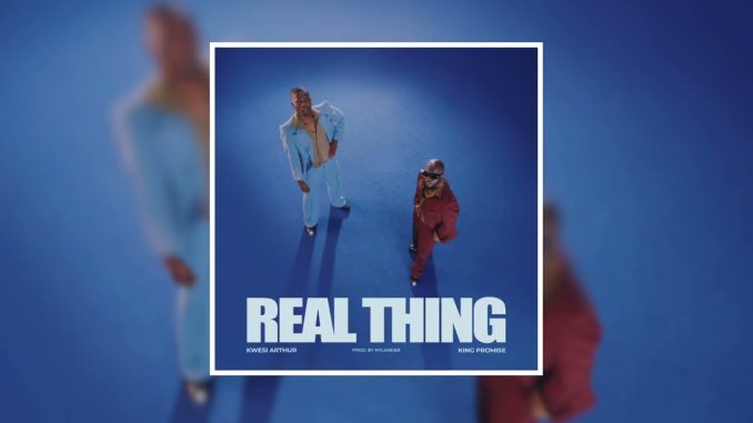 Kwesi Arthur - Real Thing ft. King Promise 1 Kwesi Arthur - Real Thing ft. King Promise