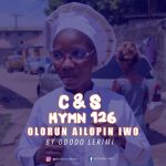 ODODO LERIMI - OLORUN AILOPIN IWO (C&S HYMN 126)