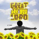 O'Tims - Great Are You Lord