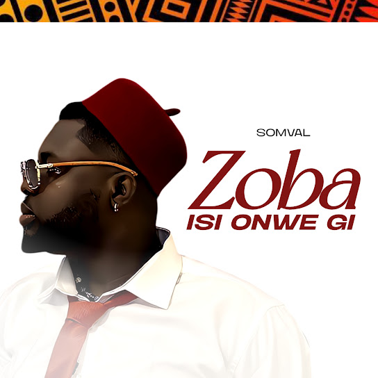 Somval - Zoba Isi Onwe Gi