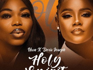 Uwa - HOLY SPIRIT ft. Doris Joseph 21 Uwa - HOLY SPIRIT ft. Doris Joseph