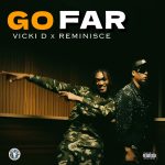 Vicki D - Go Far ft. Reminisce