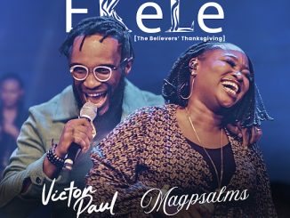 Victor Paul - Èkèlè (The Believers’ Thanksgiving) ft. Magpsalms 30 Victor Paul - Èkèlè (The Believers’ Thanksgiving) ft. Magpsalms